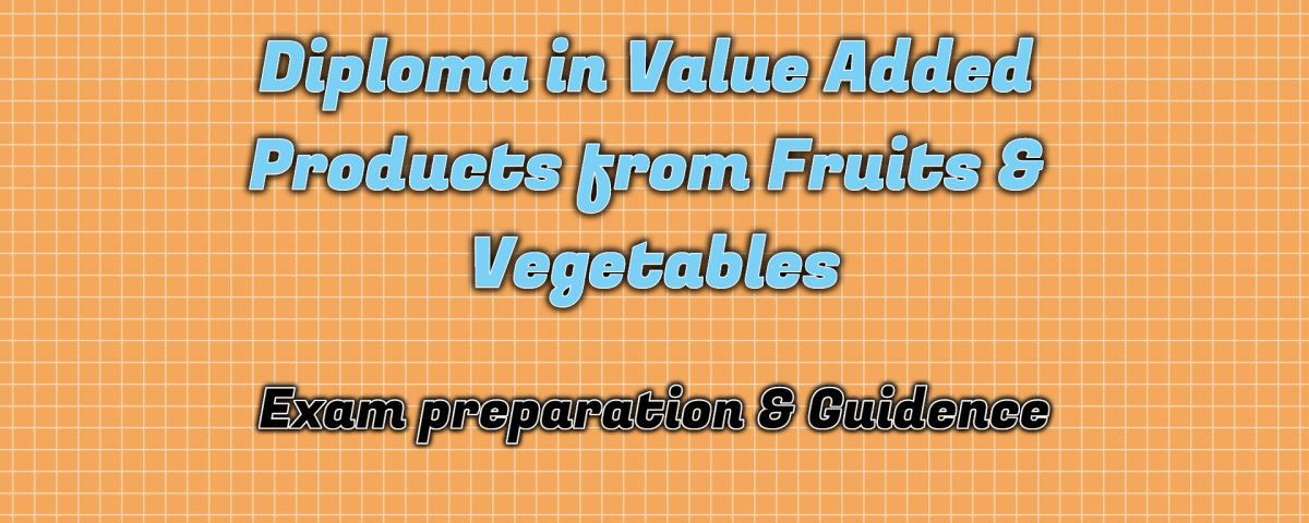 Ignou Diploma in Value Added Products from Fruits & Vegetables