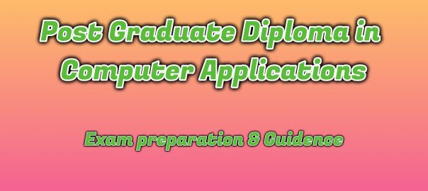 Ignou Post Graduate Diploma in Computer Applications