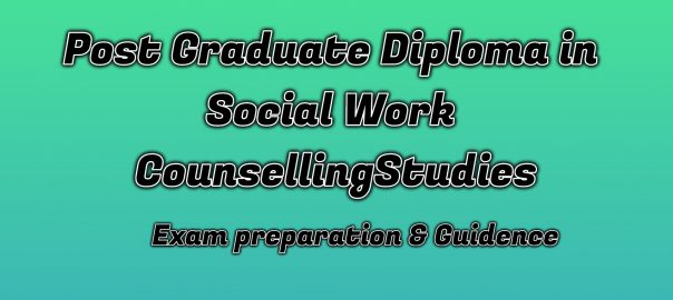Ignou Post Graduate Diploma in Social Work Counselling