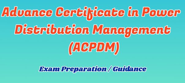 ignou advance certificate in power distribution management detail and support guidance