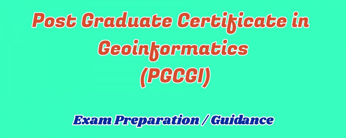 Post Graduate Certificate in Geo informatics ignou