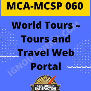 Ignou MCA MCSP-060 Synopsis Only, Topic - WorldTours - Tours and Travel Web Portal