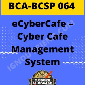 ignou-bca-bcsp064-synopsis-only- eCyberCafe - Cyber Cafe Management System