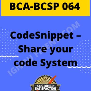 ignou-bca-bcsp064-synopsis-only- CodeSnippet Share Your Code System