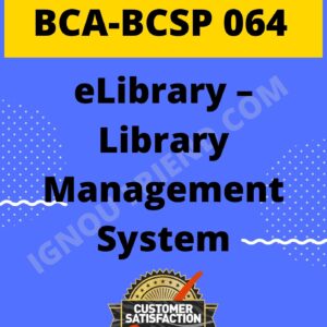 Ignou BCA BCSP-064 Complete Project, Topic - eLibrary - Library Management System