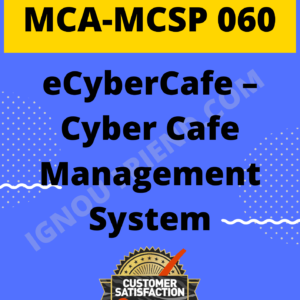 Ignou MCA MCSP-060 Complete Project, Topic - eCyberCafe - Cyber Cafe Management System