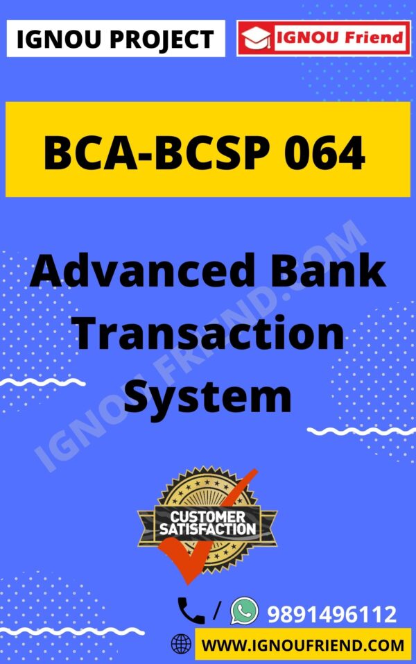 Ignou BCA BCSP-064 Complete Project, Topic - Advanced Bank Transaction System