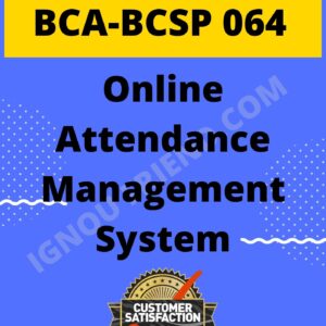 Ignou BCA BCSP-064 Complete Project, Topic - Online Attendance Management System