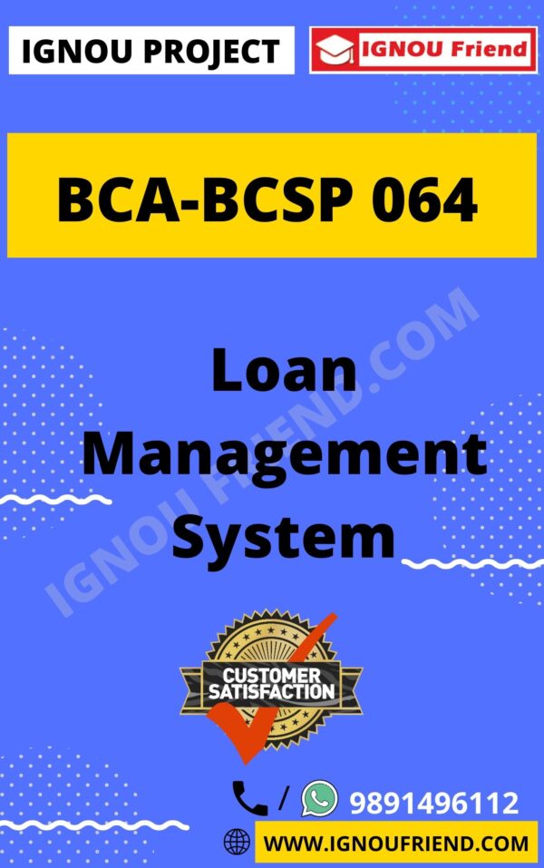 Ignou BCA BCSP-064 Complete Project, Topic- Loan Management system
